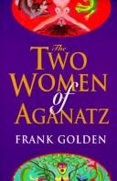 The two women of Aganatz