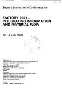 Second International Conference on Factory 2001--Integrating Information and Material Flow, 10-12 July 1990