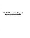 The AHA guide to teaching and learning with new media