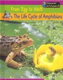 The Life Cycle of Amphibians (From Egg to Adult)