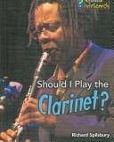 Should I Play the Clarinet? (Learning Musical Instruments; Infosearch)