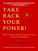 Take Back Your Power!: THE 7 Secret STEPS to Your Destiny