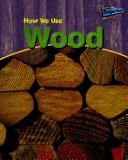 How We Use Wood (Using Materials)