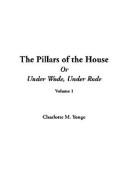 The Pillars of the House; Or Under Wode, Under Rode