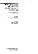 The Liberation of the Nazi concentration camps 1945 : eyewitness accounts of the liberators