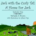 Jack with the Curly Tail: A Home For Jack