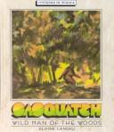 Sasquatch, wild man of North America