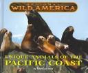 Regional Wild America - Unique Animals of the Pacific Coast (Regional Wild America)