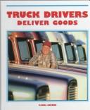 Truck drivers deliver goods
