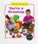 Pretend you're a grownup