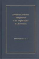 Toward an Authentic Interpretation of the Organ Works of Cesar Franck (The Complete Organ, 6)