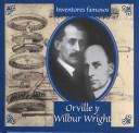 Orville Y Wilbur Wright (Gaines, Ann. Inventores Famosos.)