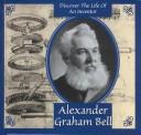 Alexander Graham Bell (Discover the Life of An Inventor)