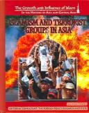 Islamic And Terrorist Groups In Asia (The Growth and Influence of Islam in the Nations of Asia and Central Asia)