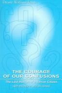 The Courage of Our Confusions