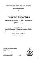 Passer les monts: Francais en Italie, l'Italie en France (1494-1525) : Xe colloque de la Societe francaise d'etude du seizieme Siecle (Bibliotheque Franco Simone)