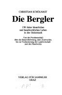 Die Bergler: 150 Jahre bauerliches und handwerkliches Leben in der Steiermark