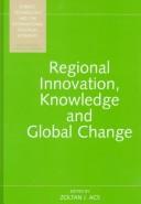 Regional Innovation, Knowledge and Global Change (Science, Technology, and the International Political Economy Series,)