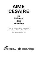 Aimé Césaire, ou, L'athanor d'un alchimiste