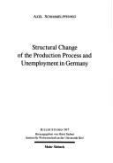 Structural Change of the Production Process and Unemployment in Germany (Kieler Studien, 307)