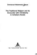 The traditional religion and its encounter with Christianity in Achebe's novels