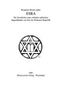 Esra: die Geschichte eines orthodox-j udischen Jugendbundes zur Zeit der Weimarer Republik