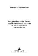 Das Deutschsprachige Theater Im Baltischen Raum, 1630-1918 =