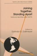 Joining Together, Standing Apart:National Identities after NAFTA (Nafta Law and Policy Series, Vol 4)
