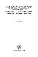 THE GRAPH OF SEX AND THE GERMAN TEXT. GENDERED CULTURE IN EARLY MODERN GERMANY 1500-1700. (Chloe 19)
