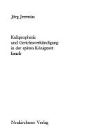Kultprophetie und GerichtsverkÃ¼ndigung in der spÃ¤ten Konigszeit Israels