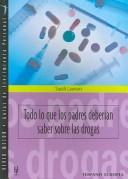 Todo lo que los padres deberian saber sobre las drogas/Everything Parents Should Know About Drugs (Vivir Mejor, Guias De Crecimeinto Persona / Live Better,  Personal Growth Guides)