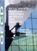 Biotechnology for clean industrial products and processes