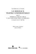 La Barraca, teatro universitario ; seguido de, Federico García Lorca y sus canciones para La Barraca, en transcripción musical de Angel Barja