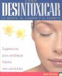 Como Desintoxicar LA Mente, El Cuerpo Y El Espiritu