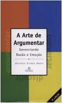 A Arte De Argumentar - Gerenciando Razao E Emoçao