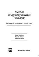 Morelos: Imagenes y Miradas, 1900-1940