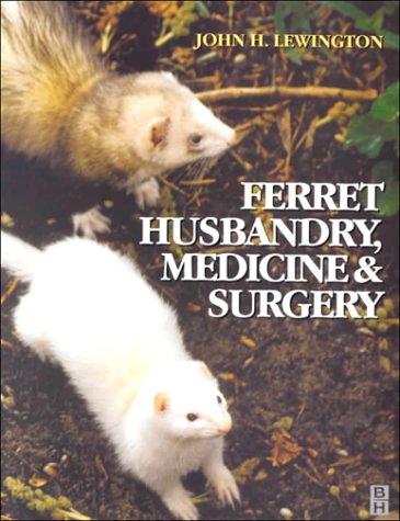 Ferret Husbandry, Medicine and Surgery