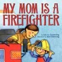 My Mom Is a Firefighter