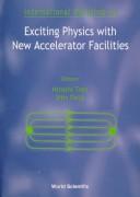 Exciting Physics with New Accelerator Facilities