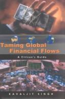 Taming Global Financial Flows: Challenges and Alternatives in the Era of Globalization