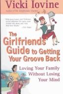 The Girlfriendªs Guide to Getting Your Groove Back