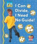 I Can Divide, I Need No Guide! (Math Made Fun)