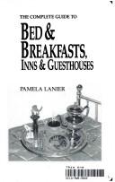 Complete Guide to Bed and Breakfasts, Inns and Guesthouses (Complete Guide to Bed & Breakfasts, Inns & Guesthouses)