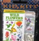 Spotter's Guide to Wild Flowers of North America (Kid Kits)