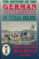 History of the German Settlements in Texas 1831-1861