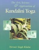 The Art, Science, and Application of Kundalini Yoga