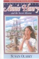 Annie Henry and the Secret Mission (Adventures of the American Revolution)