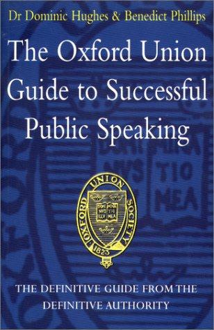 The Oxford Union guide to successful public speaking