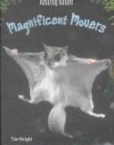 Magnificent Movers (Knight, Tim. Amazing Nature.)
