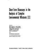 Short-term bioassays in the analysis of complex environmental mixtures III